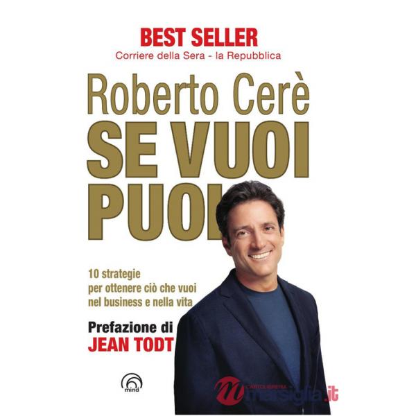 Se vuoi puoi. 10 strategie per ottenere ciò che vuoi nel business e nella vita. Nuova ediz.