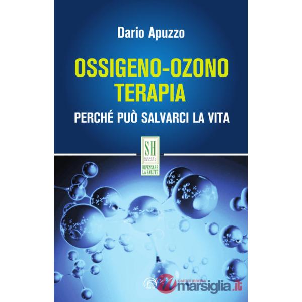 Ossigeno-ozono terapia. Perché può salvarci la vita. Nuova ediz.