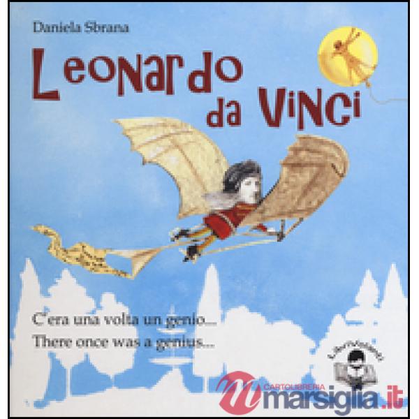 Leonardo da Vinci. C'era una volta un genio-There once was a genius. Ediz. bilingue