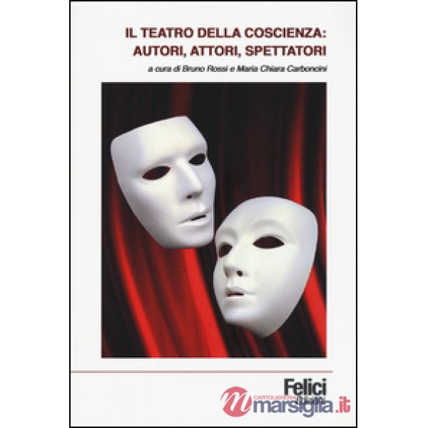 Teatro della coscienza: autori, attori, spettatori (Il)