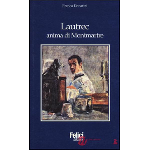 Lautrec, anima di Montmartre