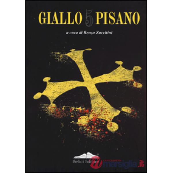 Giallo pisano 5. Racconti gialli e noir