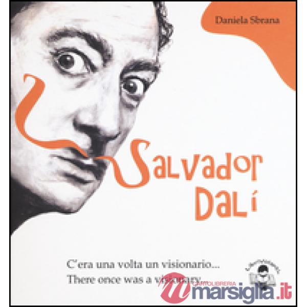 Salvator Dalì. C'era una volta un visionario-There once was a visionary