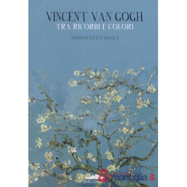 Vincent van Gogh. Tra ricordi e colori