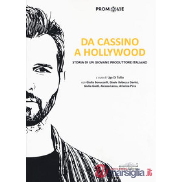 Da Cassino a Hollywood. Storia di un giovane produttore