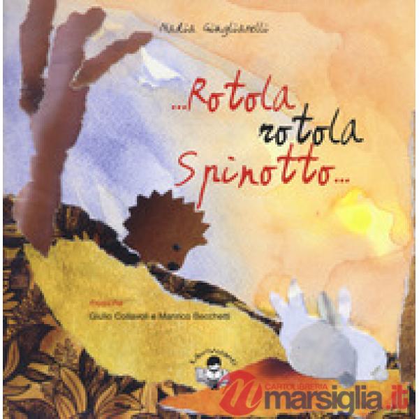 Rotola, rotola Spinotto. Ediz. a colori. Con CD-Audio
