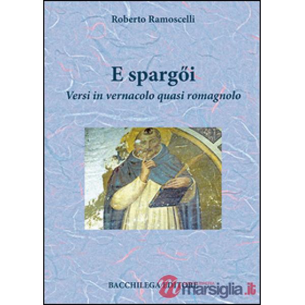 E spargQi. Versi in vernacolo quasi romagnolo