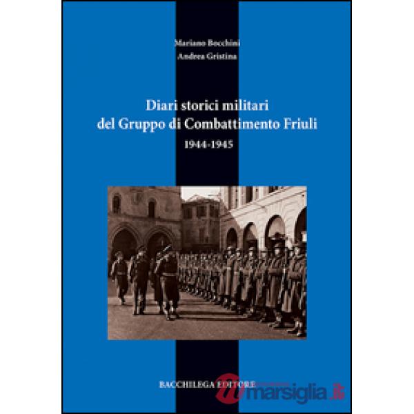 Diari storici militari del gruppo di combattimento Friuli. 1944-1945