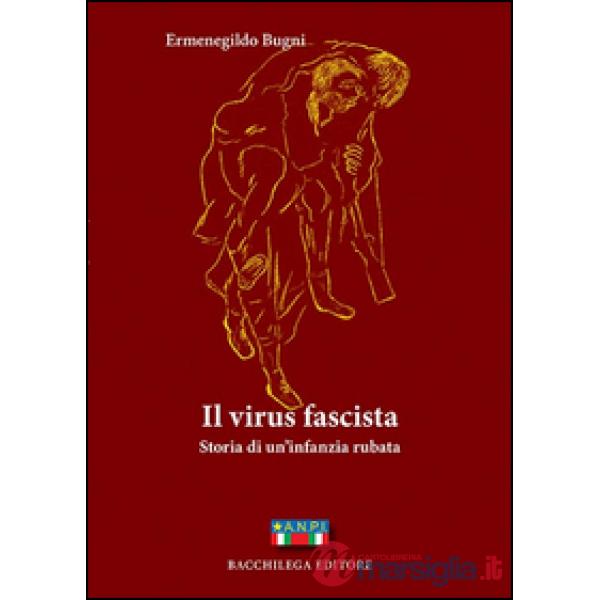Virus fascista. Storia di un'infanzia rubata (Il)