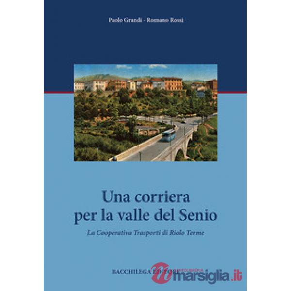 Corriera per la valle del Senio. La cooperativa trasporti di Riolo Terme (Una)