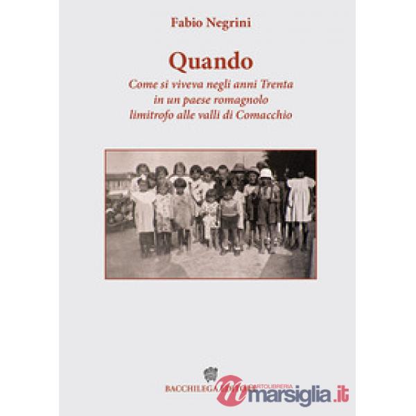 Quando. Come si viveva negli anni Trenta in un paese romagnolo limitrofo alle valli di Comacchio