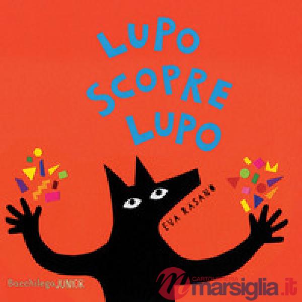 Lupo scopre Lupo. Ediz. illustrata
