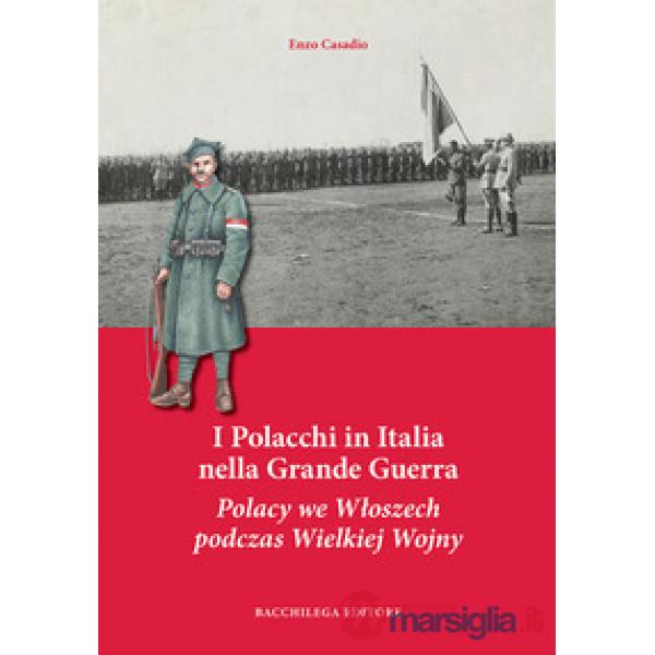 Polacchi in Italia nella grande guerra. Ediz. italiana e polacca (I)