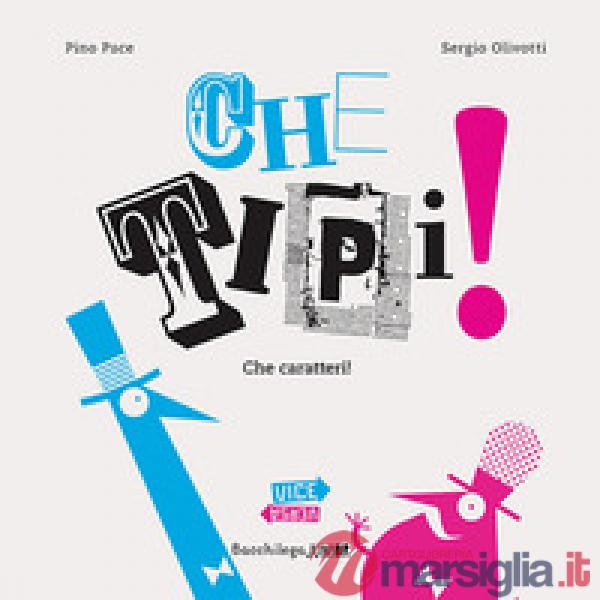 Che tipi! Che caratteri! Pino e Sergio nel paese dei caratteri(ni). Ediz. illustrata