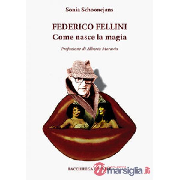 Federico Fellini. Come nasce la magia