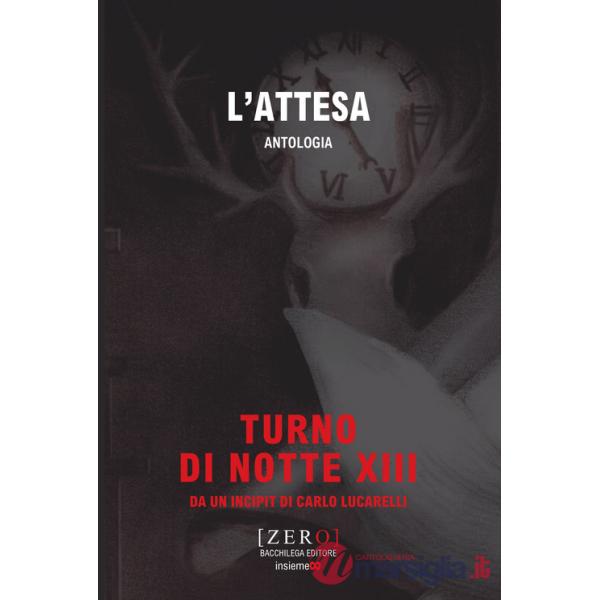 Attesa. Antologia. Turno di Notte XIII (L')