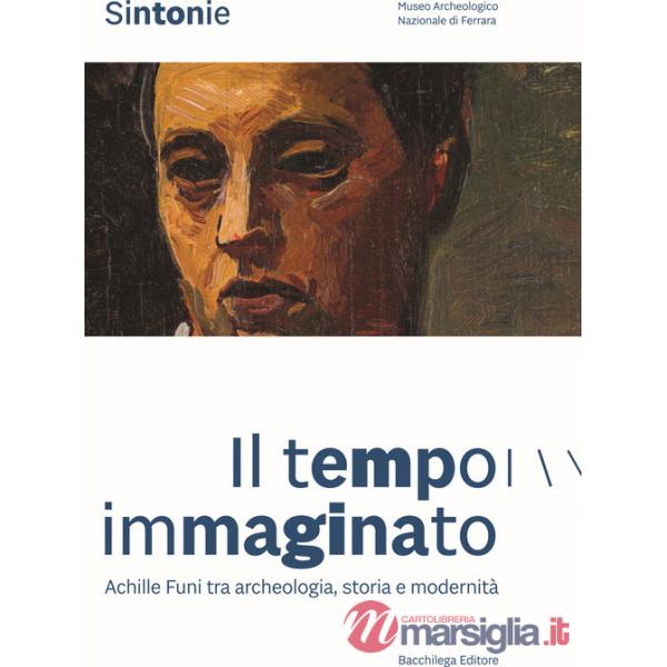 Sintonie. Il tempo immaginato. Achille Funi tra archeologia, storia e modernità