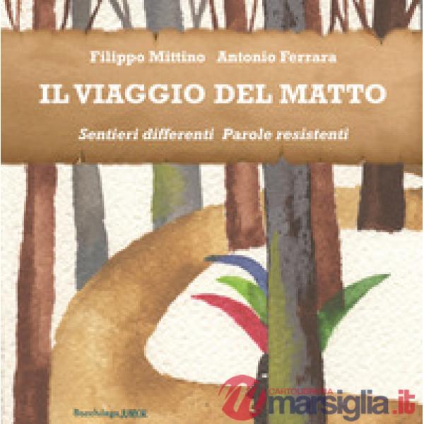 Viaggio del Matto. Sentieri differenti. Parole resistenti (Il)