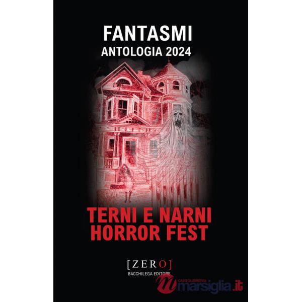 Fantasmi. Antologia 2024 Terni Narni Horror Fest