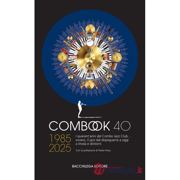 ComBook 40. 1985-2025. I quarant'anni del Combo Jazz Club... ovvero, il jazz dal dopoguerra a oggi a Imola e dintori