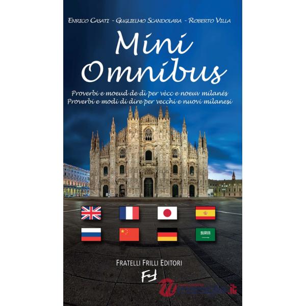 Mini Omnibus. Proverbi e modi di dire per vecchi e nuovi milanesi. Ediz. multilingue