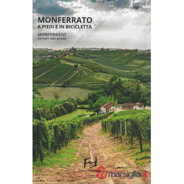 Monferrato a piedi e in bicicletta. Monferrato on foot and by bike. Ediz. bilingue