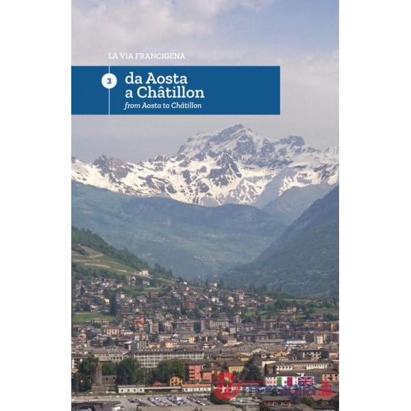 Via Francigena. Ediz. italiana e inglese (La). Vol. 3: Da Aosta a Chatillon