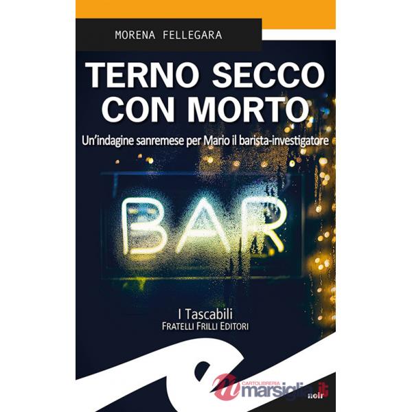 Terno secco con morto. Un'indagine sanremese per Mario il barista-investigatore