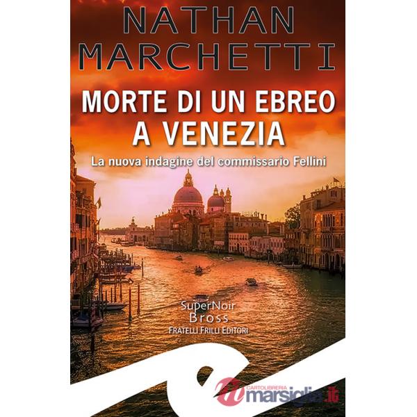 Morte di un ebreo a Venezia. La nuova indagine del commissario Fellini