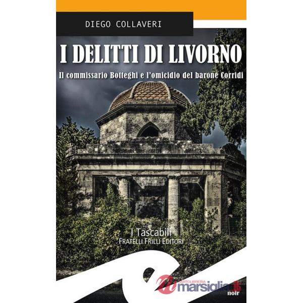 Delitti di Livorno. Il commissario Botteghi e l'omicidio del barone Corridi (I)