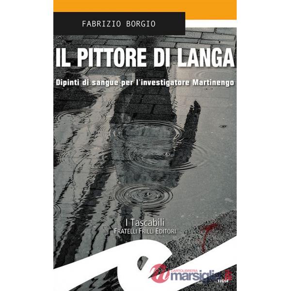 Pittore di Langa. Dipinti di sangue per l'investigatore Martinengo (Il)