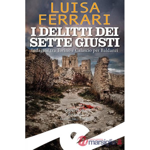 Delitti dei sette giusti. Indagine tra Torino e Calascio per Baldanzi (I)