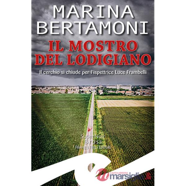 Mostro del Lodigiano. Il cerchio si chiude per l'ispettrice Luce Frambelli (Il)