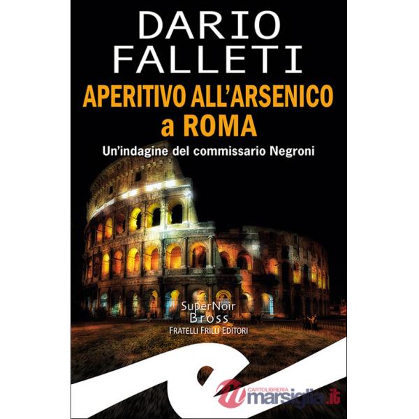 Aperitivo all'arsenico a Roma. Un'indagine del commissario Negroni