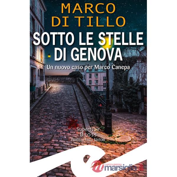 Sotto le stelle di Genova. Un nuovo caso per Marco Canepa