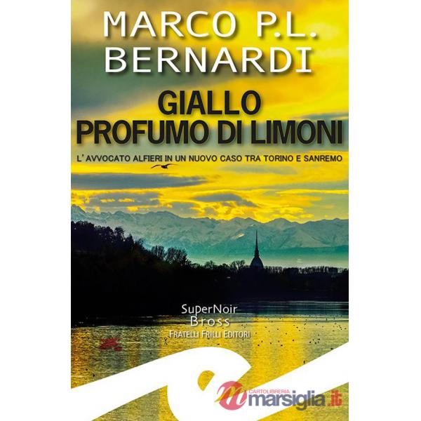 Giallo profumo limoni. L'avvocato Alfieri in un nuovo caso tra Torino e Sanremo