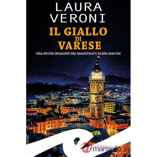 Il giallo di Varese. Una nuova indagine del magistrato Elena Macchi
