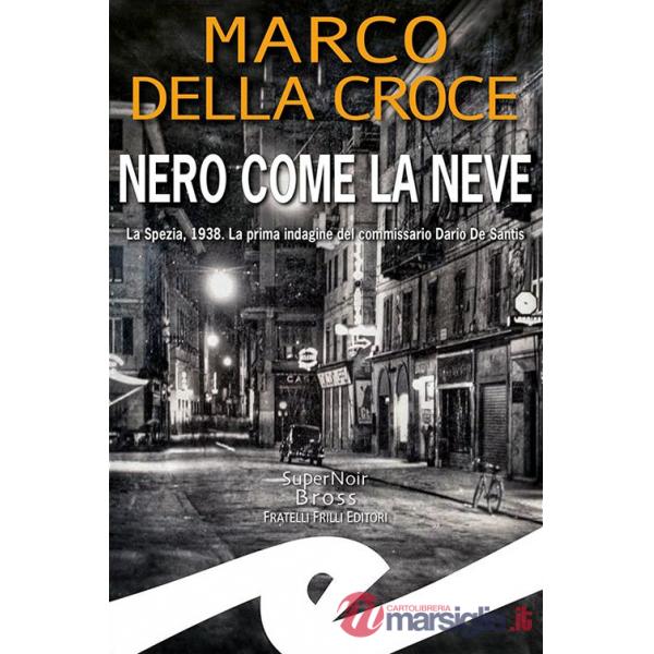 Nero come la neve. La Spezia, 1938. La prima indagine del commissario Dario De Santis