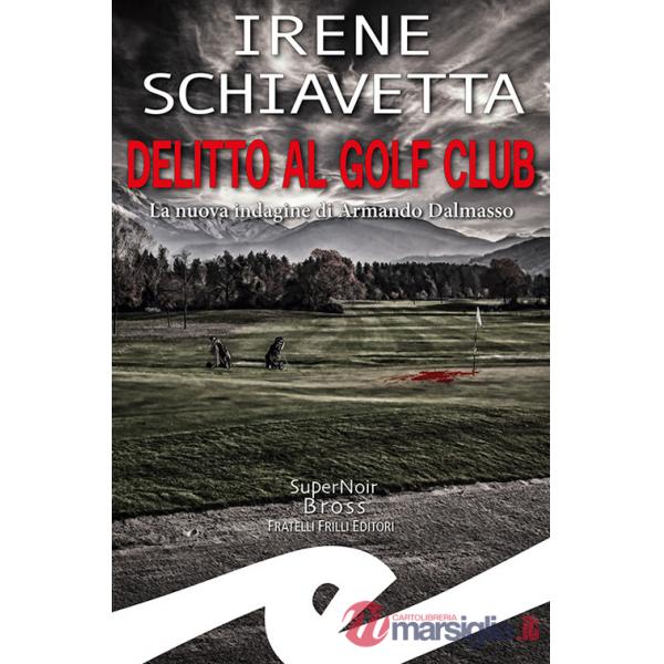 Delitto al golf club. La nuova indagine di Armando Dalmasso