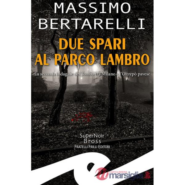 Due spari al Parco Lambro. La seconda indagine del Tomba tra Milano e l'Oltrepò pavese