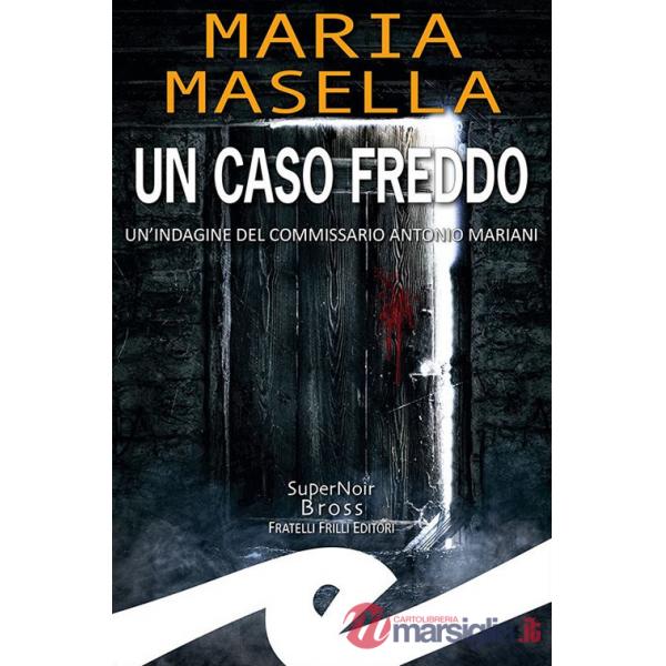 Caso freddo. Un'indagine del commissario Antonio Mariani (Un)