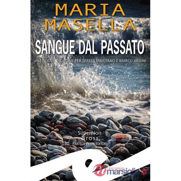 Sangue dal passato. Una nuova indagine per Teresa Maritano e Marco Ardini