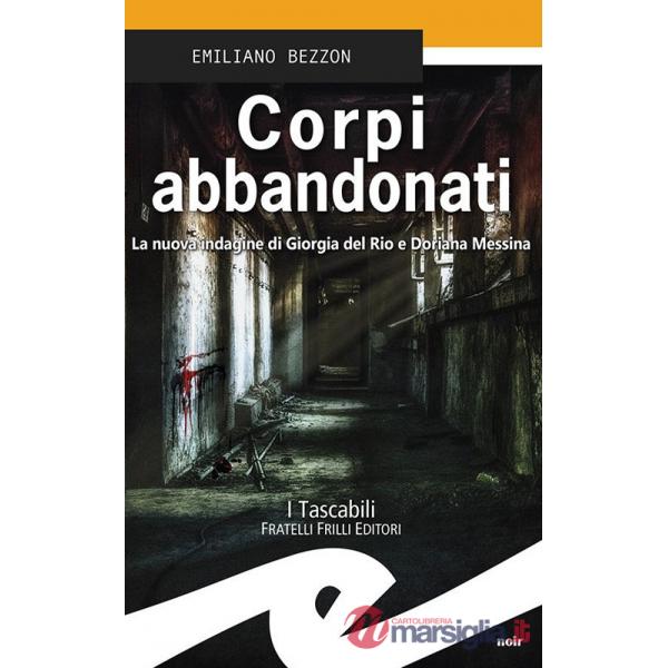 Corpi abbandonati. La nuova indagine di Giorgia del Rio e Doriana Messina