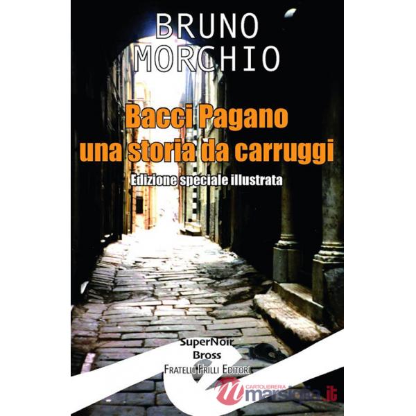 Bacci Pagano. Una storia da carruggi. Ediz. speciale