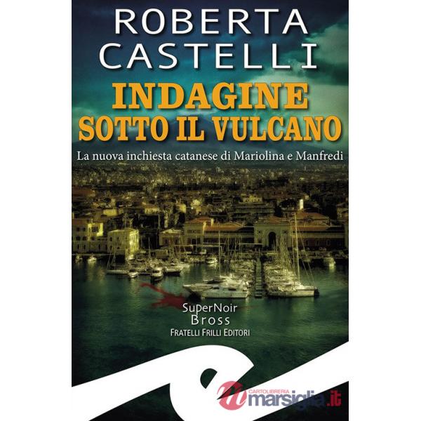Indagine sotto il vulcano. La nuova inchiesta catanese di Mariolina e Manfredi