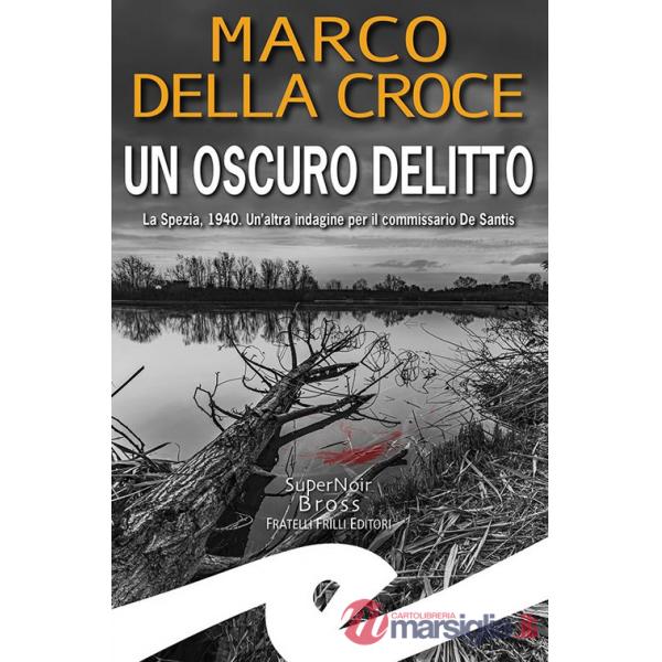 Oscuro delitto. La Spezia, 1940. Un'altra indagine per il commissario De Santis (Un)