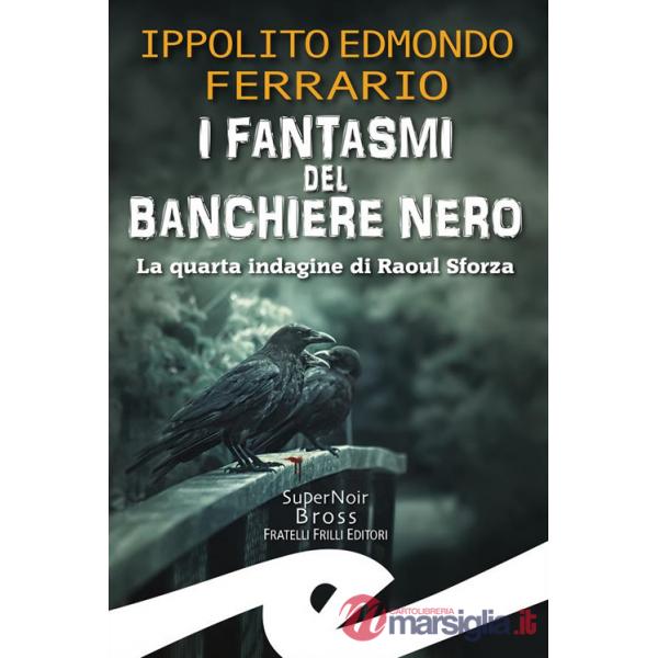 Fantasmi del Banchiere Nero. La quarta indagine di Raoul Sforza (I)