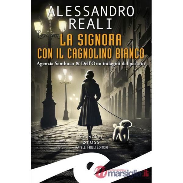 Signora con il cagnolino bianco. Agenzia Sambuco & Dell'Oro: indagini dal passato