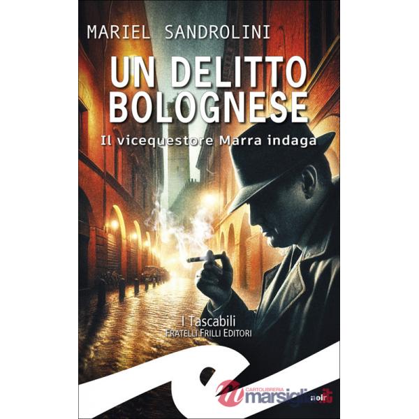 Delitto bolognese. Il vicequestore Marra indaga (Un)