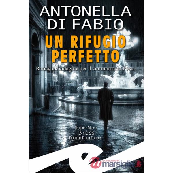 Rifugio perfetto. Roma, un'indagine per il Commissario Porta (Un)